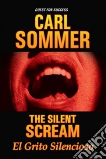 The Silent Scream / El Grito Silencioso libro in lingua di Sommer Carl
