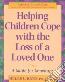 Helping Children Cope With the Loss of a Loved One libro in lingua di Kroen William C., Espeland Pamela (EDT), Espeland Pamela