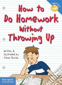 How to Do Homework Without Throwing Up libro in lingua di Romain Trevor, Romain Trevor (ILT)