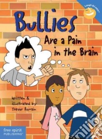 Bullies Are a Pain in the Brain libro in lingua di Romain Trevor, Verdick Elizabeth (EDT), Verdick Elizabeth