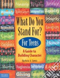 What Do You Stand For? For Teens libro in lingua di Lewis Barbara A., Espeland Pamela (EDT)