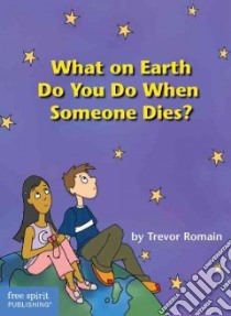 What on Earth Do You Do When Someone Dies? libro in lingua di Romain Trevor, Verdick Elizabeth