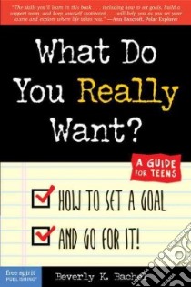 What Do You Really Want? libro in lingua di Bachel Beverly K.