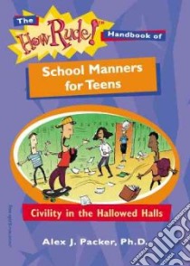 The How Rude! Handbook Of School Manners For Teens libro in lingua di Packer Alex J., Espeland Pamela