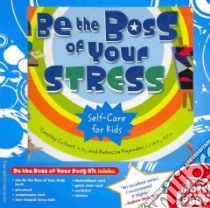 Be the Boss of Your Stress libro in lingua di Culbert Timothy M.D., Kajander Rebecca