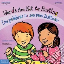 Words Are Not for Hurting / Las Palabras No Son Para Lastimar libro in lingua di Verdick Elizabeth, Heinlen Marieka (ILT)