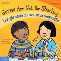 Germs Are Not for Sharing / Los germenes no son para compartir libro in lingua di Verdick Elizabeth, Heinlen Marieka (ILT), Schmidt Alejandra (TRN)