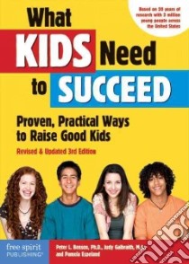 What Kids Need to Succeed libro in lingua di Benson Peter L. Ph.D., Galbraith Judy, Espeland Pamela