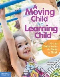 A Moving Child Is a Learning Child libro in lingua di Connell Gill, Mccarthy Cheryl