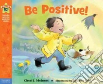 Be Positive! libro in lingua di Meiners Cheri J., Allen Elizabeth (ILT)