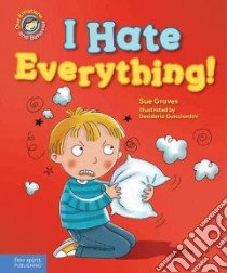 I Hate Everything! libro in lingua di Graves Sue, Guicciardini Desideria (ILT)
