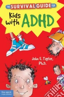 The Survival Guide for Kids With ADHD libro in lingua di Taylor John F. Ph.D.