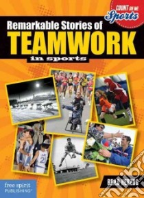 Remarkable Stories of Teamwork in Sports libro in lingua di Herzog Brad