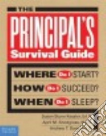 The Principal's Survival Guide libro in lingua di Kessler Susan Stone, Snodgrass April M., Davis Andrew T.