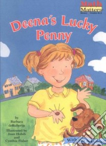 Deena's Lucky Penny libro in lingua di Derubertis Barbara, Holub Joan (ILT), Fisher Cynthia (ILT)