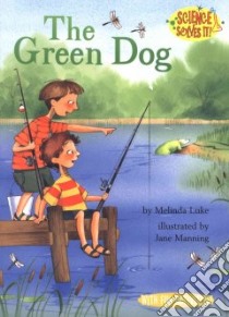 The Green Dog libro in lingua di Luke Melinda, Manning Jane K. (ILT)