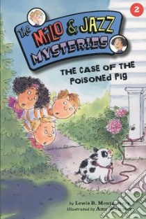 The Case of the Poisoned Pig libro in lingua di Montgomery Lewis B., Wummer Amy (ILT)