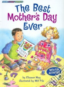 The Best Mother's Day Ever libro in lingua di May Eleanor, Pilz M. H. (ILT)