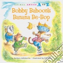 Bobby Baboon's Banana Be-bop libro in lingua di Derubertis Barbara, Alley R. W. (ILT)