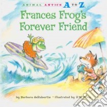 Frances Frog's Forever Friend libro in lingua di Derubertis Barbara, Alley R. W. (ILT)
