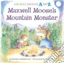 Maxwell Moose’s Mountain Monster libro in lingua di Derubertis Barbara, Alley R. W. (ILT)