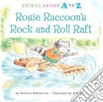 Rosie Raccoon’s Rock and Roll Raft libro in lingua di Derubertis Barbara, Alley R. W. (ILT)