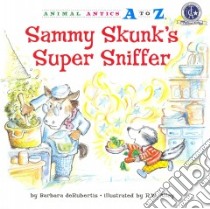 Sammy Skunk's Super Sniffer libro in lingua di Derubertis Barbara, Alley R. W. (ILT)