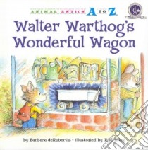 Walter Warthog's Wonderful Wagon libro in lingua di Derubertis Barbara, Alley R. W. (ILT)