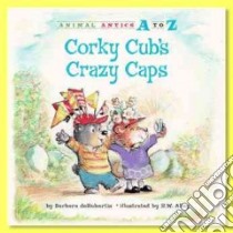 Corky Cub's Crazy Caps libro in lingua di Derubertis Barbara