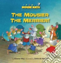 The Mousier the Merrier! libro in lingua di May Eleanor, Melmon Deborah (ILT)