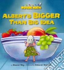 Albert's Bigger Than Big Idea libro in lingua di May Eleanor, Melmon Deborah (ILT)