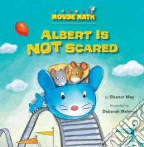 Albert Is Not Scared libro in lingua di May Eleanor, Melmon Deborah (ILT)
