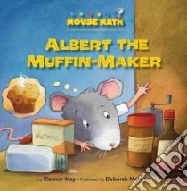 Albert the Muffin-maker libro in lingua di May Eleanor, Melmon Deborah (ILT)