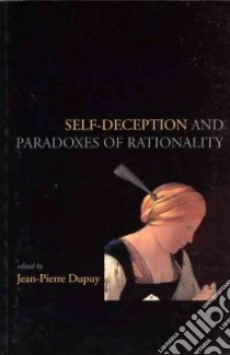 Self-Deception and Paradoxes of Rationality libro in lingua di Dupuy Jean Pierre (EDT)