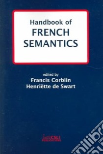 Handbook of French Semantics libro in lingua di Corblin Francis (EDT), De Swart Henriette (EDT), Swart Henriette De (EDT)