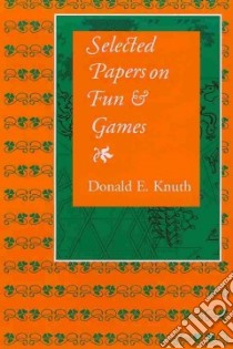 Selected Papers on Fun & Games libro in lingua di Knuth Donald E.