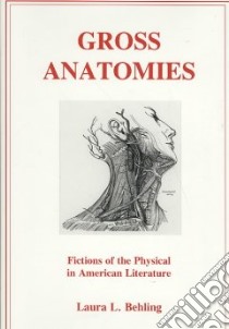 Gross Anatomies libro in lingua di Behling Laura L.
