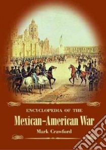 Encyclopedia of the Mexican-American War libro in lingua di Crawford Mark, Heidler David Stephen (EDT), Heidler Jeanne T. (EDT), Heidler David Stephen, Heidler Jeanne T.