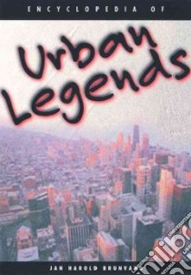 Encyclopedia of Urban Legends libro in lingua di Brunvand Jan Harold, Hickman Randy (ILT)