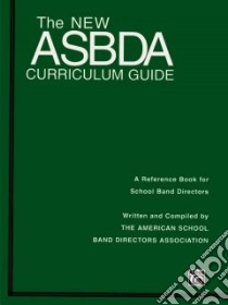 The New Asbda Curriculum Guide libro in lingua di American School Band Directors the