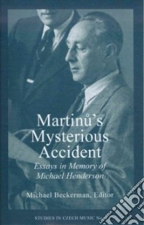 Martinu's Mysterious Accident libro in lingua di Beckerman Michael (EDT)