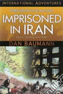 Imprisoned in Iran libro in lingua di Baumann Dan, McClung Floyd (FRW)