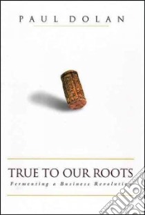 True to Our Roots libro in lingua di Dolan Paul, Elkjer Thom