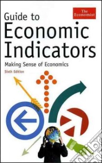 Guide to Economic Indicators libro in lingua di Economist