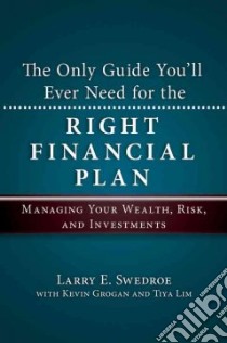 The Only Guide You'll Ever Need for the Right Financial Plan libro in lingua di Swedroe Larry E., Grogan Kevin, Lim Tiya