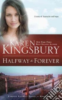 Halfway to Forever libro in lingua di Kingsbury Karen