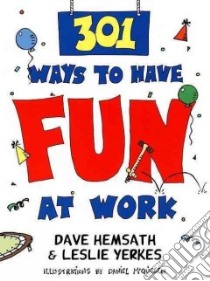 301 Ways to Have Fun at Work libro in lingua di Hemsath Dave, Yerkes Leslie, McQuillen Daniel (ILT)
