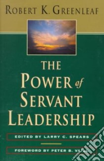 The Power of Servant Leadership libro in lingua di Greenleaf Robert K., Spears Larry C. (EDT)