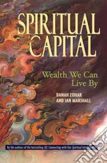 Spiritual Capital libro in lingua di Zohar Danah, Marshall Ian