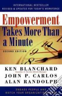 Empowerment Takes More Than a Minute libro in lingua di Blanchard Kenneth H., Carlos John P., Randolph Alan, Randolph W. Alan